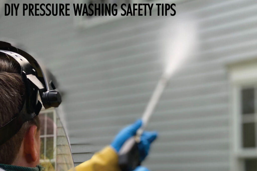 DIY Pressure Washing Safety Tips